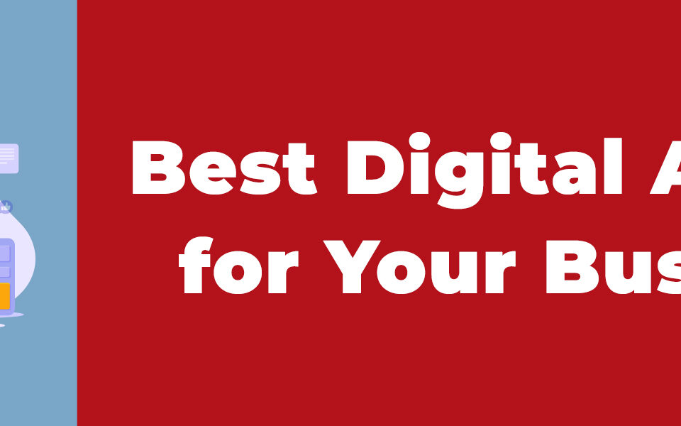How Do You Find The Best Digital Agency For Your Business?